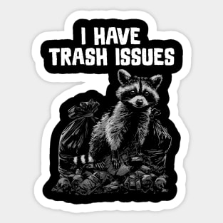 I have Trash Issues Sticker